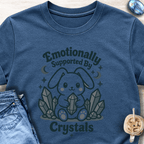 Emotionally Supported By Crystals T-Shirt