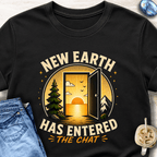New Earth Has Entered the Chat T-Shirt