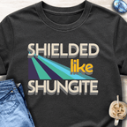Shielded Like Shungite T-Shirt