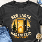 New Earth Has Entered the Chat T-Shirt