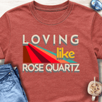 Loving Like Rose Quartz T-Shirt