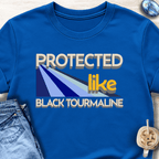 Protected Like Black Tourmaline T-Shirt