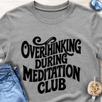 Overthinking During Meditation Club T-Shirt